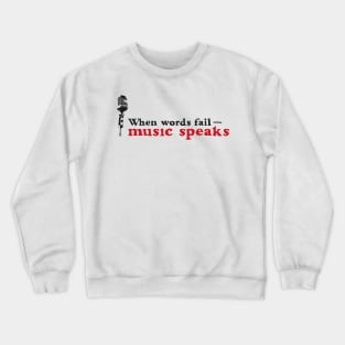 Music speaks Crewneck Sweatshirt